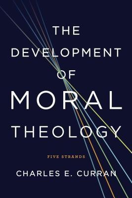 The Development of Moral Theology  - Five Strands(English, Paperback, Curran Charles E.)