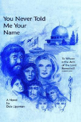 You Never Told Me Your Name(English, Paperback, Lippman Dale)