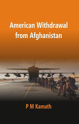 American Withdrawal from Afghanistan(English, Hardcover, P.M. Kamath)