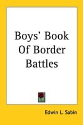 Boys' Book Of Border Battles(English, Paperback, Sabin Edwin L.)