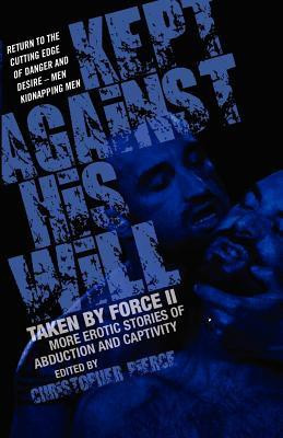 Kept Against His Will: Taken By Force Ii(English, Paperback, Pierce Christopher)