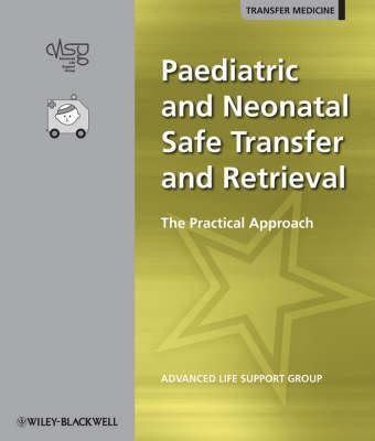 Paediatric and Neonatal Safe Transfer and Retrieval LSLF Edition(English, Loose-leaf, Advanced Life Support Group (ALSG))