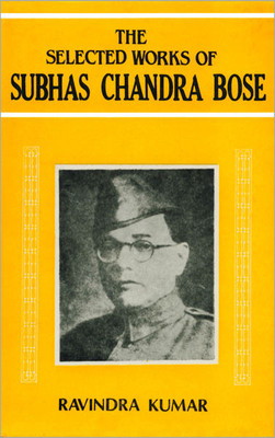 Selected Works of Subhas Chandra Bose(English, Hardcover, Kumar Ravindra)