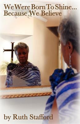 We Were Born To Shine...(English, Paperback, Stafford Ruth)