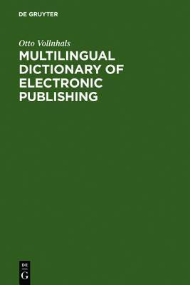 Multilingual Dictionary of Electronic Publishing: English - German - French - Spanish - Italian(English, Hardcover, Otto Vollnhals)