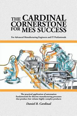 The Cardinal Cornerstone for MES Success(English, Paperback, Cardinal Daniel B)