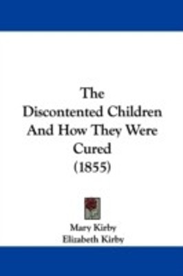 The Discontented Children and How They Were Cured (1855)(English, Paperback, Kirby Mary)