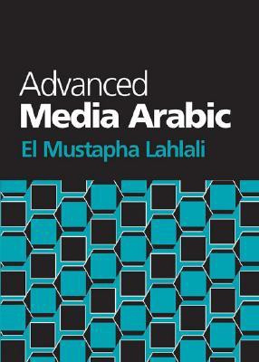 Advanced Media Arabic(Arabic, Paperback, El Mustapha Lahlali)