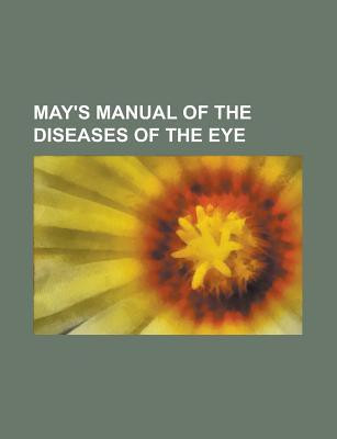 May's Manual of the Diseases of the Eye(English, Paperback, Anonymous)