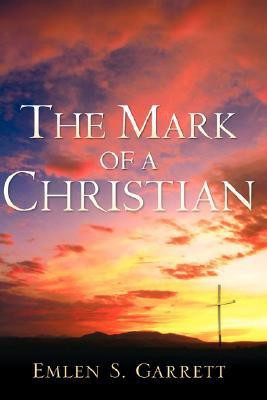 The Mark of a Christian(English, Hardcover, Garrett Emlen S)