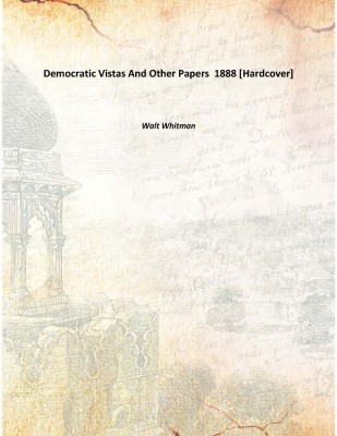 Democratic Vistas And Other Papers 1888(English, Hardcover, Walt Whitman)