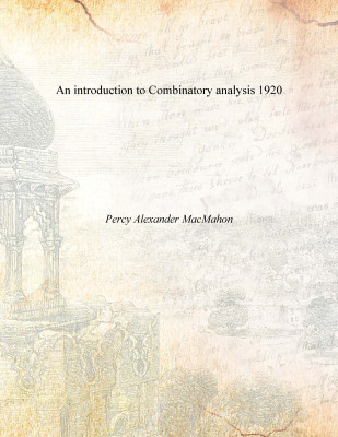 An introduction to Combinatory analysis 1920 [Hardcover](English, Hardcover, Percy Alexander MacMahon)