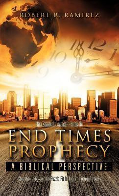 The Complete Layman's Guide To End Times Prophecy A Biblical Perspective(English, Hardcover, Ramirez Robert R)