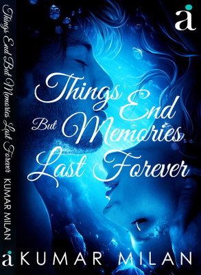 Things End But Memories Last Forever(English, Paperback, Kumar Milan)