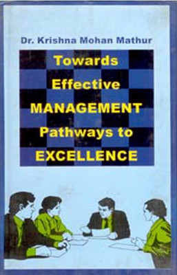 Towards Effective Management: Pathways to Excellence(Paperback, K.M. Mathur)