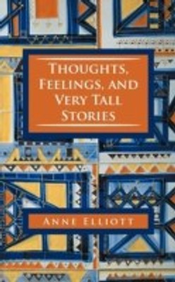 Thoughts, Feelings, and Very Tall Stories(English, Paperback, Elliott Anne)