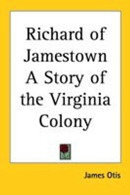Richard of Jamestown A Story of the Virginia Colony(English, Paperback, Otis James)