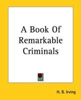 A Book Of Remarkable Criminals(English, Paperback, Irving H. B.)