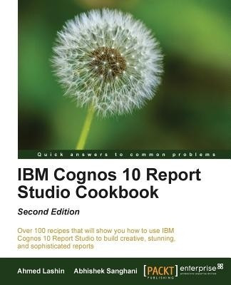 IBM Cognos 10 Report Studio Cookbook(English, Electronic book text, Lashin Ahmed)