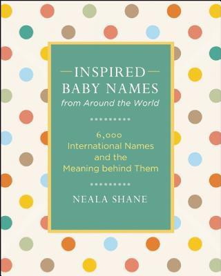 Inspired Baby Names from Around the World(English, Paperback, Shane Neala)