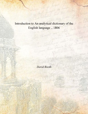 Introduction to An analytical dictionary of the English language .. 1806(English, Paperback, David Booth)