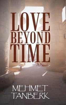 Love Beyond Time(English, Hardcover, Tanberk Mehmet)