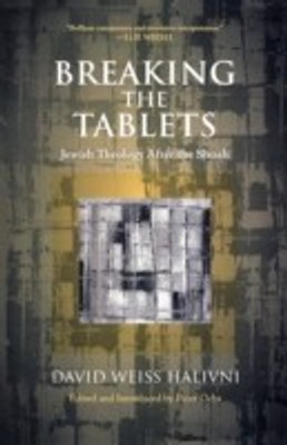 Breaking the Tablets(English, Paperback, Halivni David Weiss)