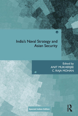 India's Naval Strategy and Asian Security(English, Paperback, Anti Mukherjee)