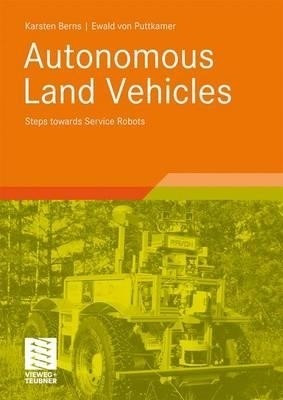 Autonomous Land Vehicles(English, Paperback, Berns Karsten)