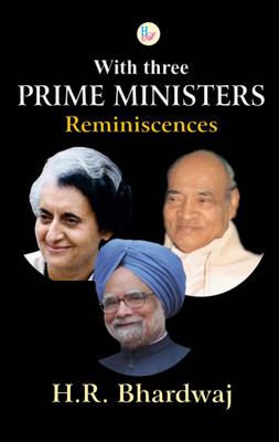 With Three Prime Minister: Reminiscences(English, Hardcover, H R Bhardwaj)