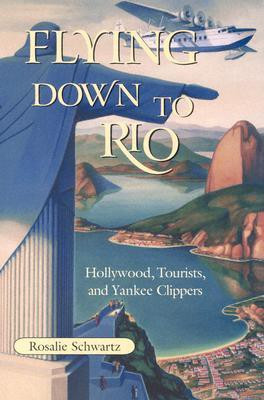Flying Down to Rio(English, Paperback, Schwartz Rosalie)