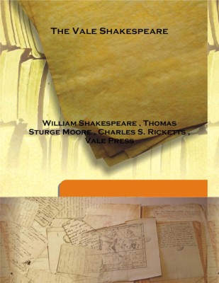 The Vale Shakespeare(English, Hardcover, William Shakespeare , Thomas Sturge Moore , Charles S. Ricketts , Vale Press)