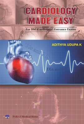 Cardiology Made Easy for DM Entrance Exam 1st/2014(English, Paperback, Dr. Adithya Udupa K.)