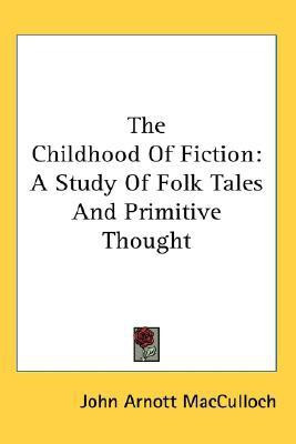 The Childhood Of Fiction(English, Paperback, MacCulloch John Arnott)
