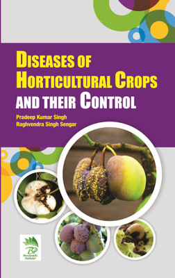 DISEASES OF HORTICULTURAL CROPS AND THEIR CONTROL(English, Hardcover, Singh Pradeep Kumar Et.Al)