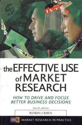 Effective Use of Market Research 4th Edition(English, Paperback, Robin Birn)