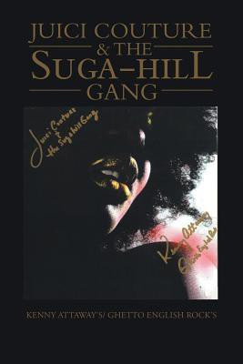 Juici Couture & the Suga-hill Gang(English, Paperback, kenny attaway, g. english rock)