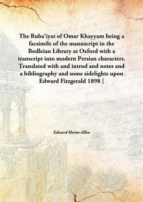 The Ruba'Iyat Of Omar Khayyambeing A Facsimile Of The Manuscript In The Bodleian Library At Oxford With A Transcript Into Modern(English, Hardcover, Edward Heron-Allen)