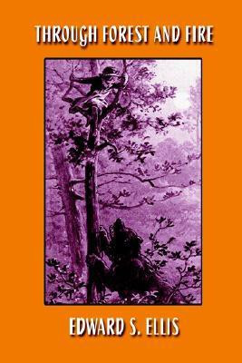 Through Forest and Fire(English, Paperback, Ellis Edward S)