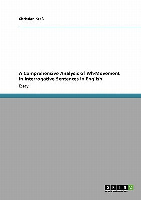 A Comprehensive Analysis of Wh-Movement in Interrogative Sentences in English(English, Paperback, Kress Christian)