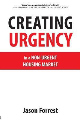 Creating Urgency in a Non-Urgent Housing Market(English, Paperback, Forrest Jason)