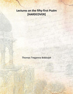 Lectures on the fifty-first Psalm(English, Hardcover, Thomas Treganna Biddulph)