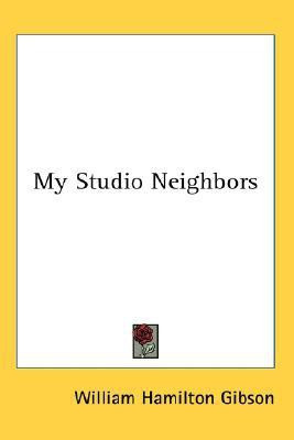 My Studio Neighbors(English, Paperback, Gibson William Hamilton)