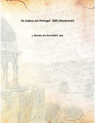 Os Judeus Em Portugal 1895(Others, Hardcover, J. Mendes dos RemeÌdios)