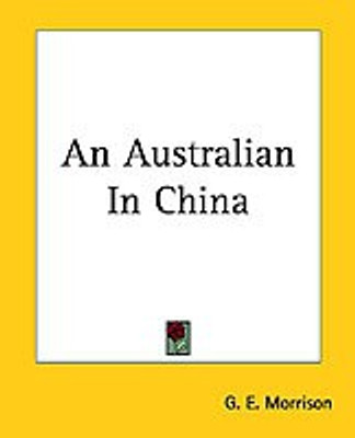 An Australian In China(English, Paperback, Morrison G. E.)