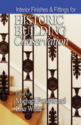 Interior Finishes and Fittings for Historic Building Conservation(English, Hardcover, Forsyth Michael)