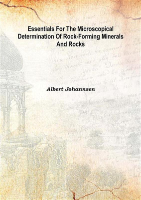 Essentials For The Microscopical Determination Of Rock-Forming Minerals And Rocks 1922(English, Hardcover, Albert Johannsen)