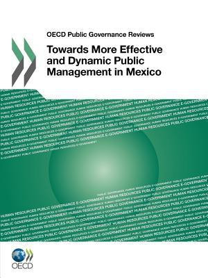 OECD Public Governance Reviews Towards More Effective and Dynamic Public Management in Mexico(English, Paperback, OECD Publishing)