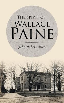 The Spirit of Wallace Paine(English, Paperback, Allen John Robert)