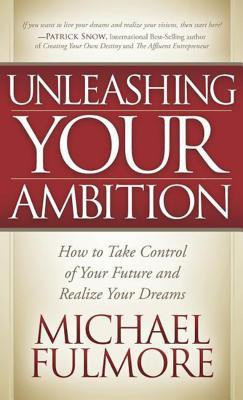 Unleashing Your Ambition(English, Paperback, Fulmore Michael)